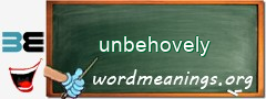 WordMeaning blackboard for unbehovely